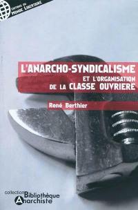 L'anarcho-syndicalisme et l'organisation de la classe ouvrière