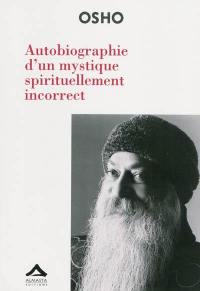 Autobiographie d'un mystique spirituellement incorrect