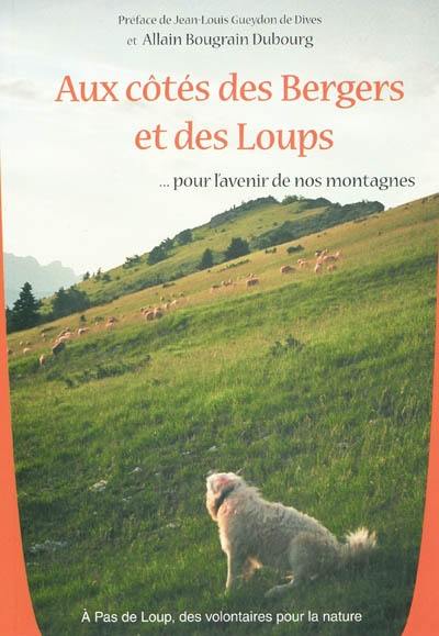 Aux côtés des bergers et des loups : pour l'avenir de nos montagnes