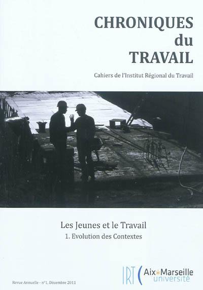 Chroniques du travail, n° 1 (2011). Les jeunes et le travail : 1, évolution des contextes