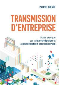 Transmission d'entreprise : guide pratique sur la transmission et la planification successorale