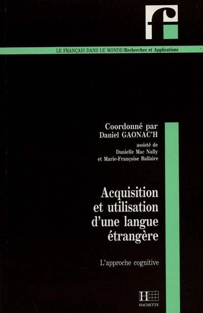 Acquisition et utilisation d'une langue étrangère : l'approche cognitive