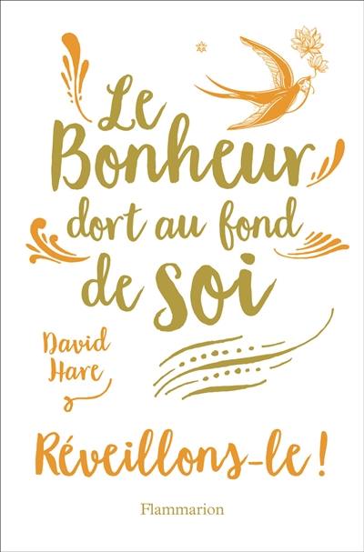 Le bonheur dort au fond de soi : réveillons-le !