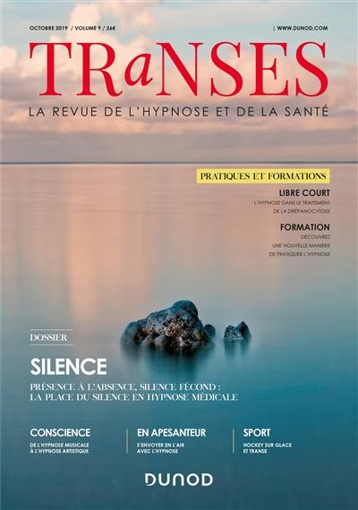 Transes : la revue de l'hypnose et de la santé, n° 9. Silence : présence à l'absence, silence fécond : la place du silence en hypnose médicale