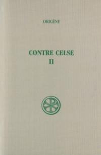 Contre Celse. Vol. 2. Livres II et IV