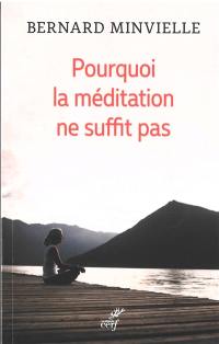 Pourquoi la méditation ne suffit pas