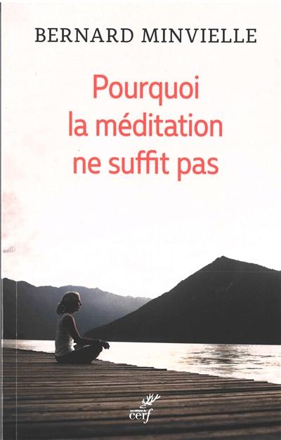 Pourquoi la méditation ne suffit pas