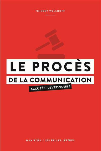 Le procès de la communication : accusée, levez-vous !