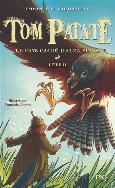 Tom Patate. Vol. 2. Le pays caché d'Alba Spina