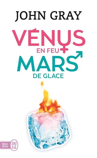 Vénus en feu, Mars de glace : les clés pour trouver la santé, l'harmonie et le bonheur