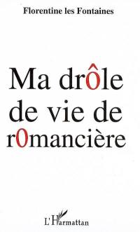 Ma drôle de vie de romancière