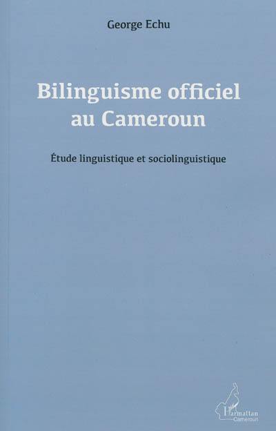 Bilinguisme officiel au Cameroun : étude linguistique et sociolinguistique