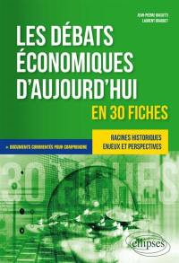 Les débats économiques d'aujourd'hui en 30 fiches : racines historiques, enjeux et perspectives