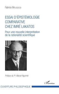 Essai d'épistémologie comparative chez Imré Lakatos : pour une nouvelle interprétation de la rationalité scientifique