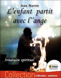 L'enfant partit avec l'ange : un itinéraire spirituel