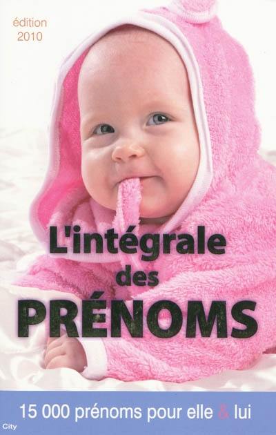 L'intégrale des prénoms : 15.000 prénoms pour elle et lui