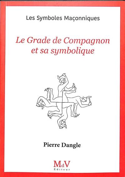 Le grade de compagnon et sa symbolique