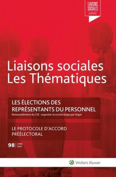 Liaisons sociales. Les thématiques, n° 98. Les élections des représentants du personnel : le protocole d'accord préélectoral