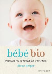 Bébés bio : recettes et conseils de bien-être