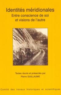 Identités méridionales, entre conscience de soi et visions de l'autre : actes du 126e Congrès national des sociétés historiques et scientifiques, Toulouse, 2001