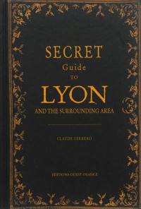 Secret guide to Lyon and the surrounding area