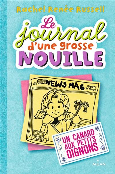 Le journal d'une grosse nouille. Vol. 5. Un canard aux petits oignons