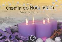 Chemin de Noël 2015 : désir de Dieu...