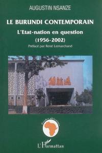 Le Burundi contemporain : l'Etat-nation en question, 1956-2002