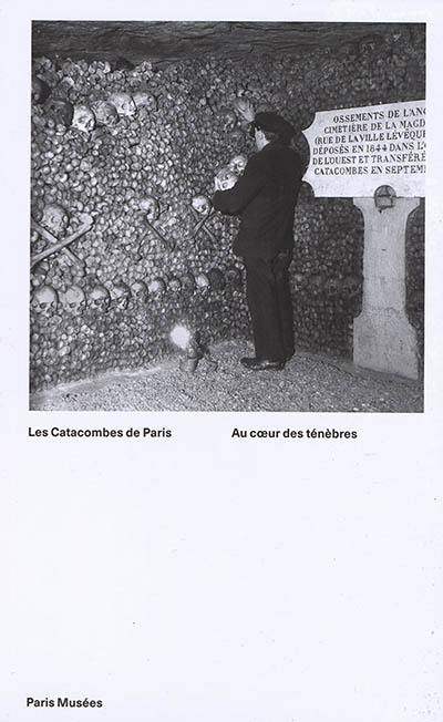 Les catacombes de Paris : au coeur des ténèbres