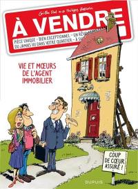 A vendre. Vol. 1. Vie et moeurs de l'agent immobilier