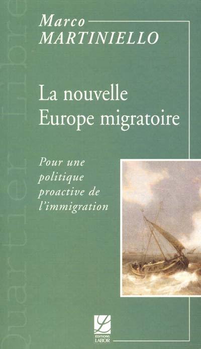 La nouvelle Europe migratoire : pour une politique proactive de l'immigration