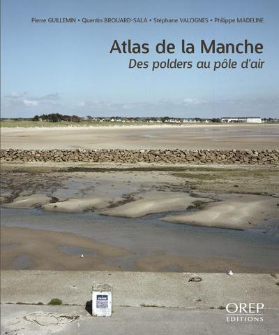 Atlas de la Manche : des polders au pôle d'air