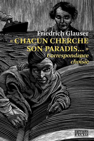 Chacun cherche son paradis... : correspondance choisie