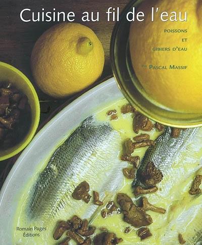 Cuisine au fil de l'eau : poissons et gibiers d'eau