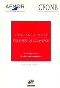 Le passage à l'euro des effets de commerce : guide pratique destiné aux entreprises : moyens de paiement