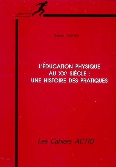 L'éducation physique au XXe siècle : une histoire des pratiques