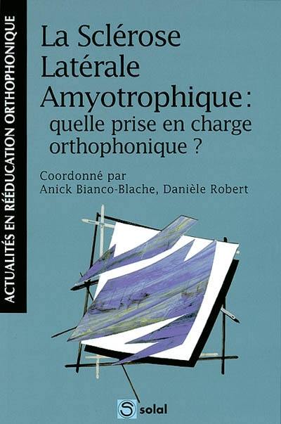 La sclérose latérale amyotrophique : quelle prise en charge ortophonique ?