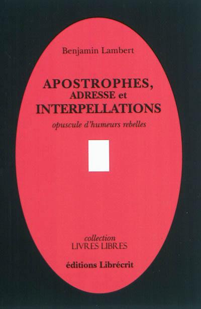 Apostrophes, adresse et interpellations : opuscule d'humeurs rebelles