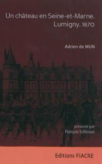 Un château en Seine-et-Marne : Lumigny, 1870