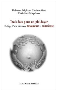 Trois fées pour un plaidoyer : l'éloge d'une naissance amoureuse et consciente