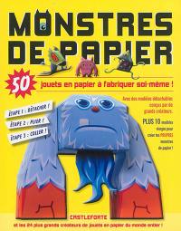 Monstres de papier : 50 jouets en papier à fabriquer soi-même !