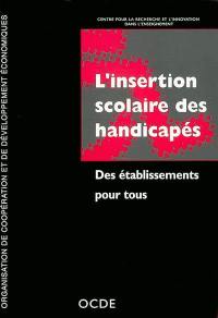 L'insertion scolaire des handicapés : des établissements pour tous