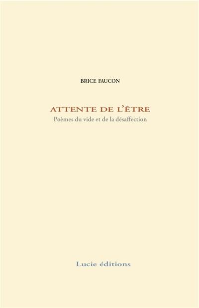 Attente de l'être : poèmes du vide et de la désaffection