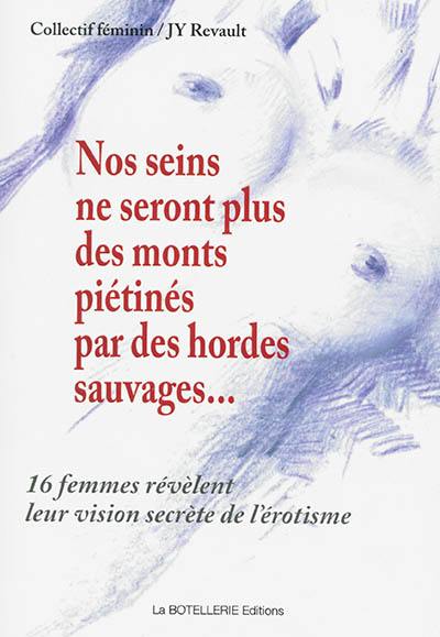 Nos seins ne seront plus des monts piétinés par des hordes sauvages...