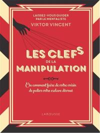 Les clés de la manipulation ou Comment faire de votre voisin de palier votre esclave dévoué