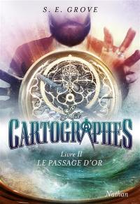 Les cartographes. Vol. 2. Le passage d'or