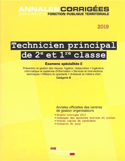 Technicien principal de 2e et 1re classe 2019 : examens d'avancement de grade et de promotion interne, catégorie B : examens spécialités. Vol. 2. Prévention et gestion des risques, hygiène, restauration, ingénierie, informatique et systèmes d'information, services et interventions techniques, métiers du spectacle, artisanat et métiers d'art