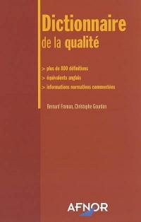 Dictionnaire de la qualité : plus de 800 définitions, équivalents anglais, informations normatives commentées