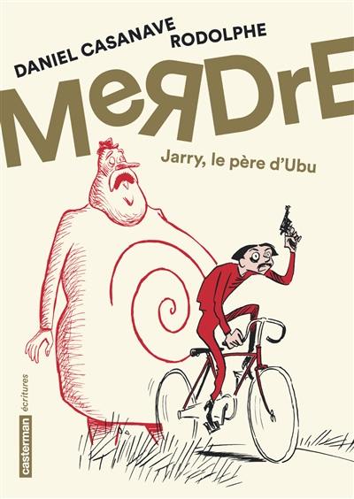 Merdre : Jarry, le père d'Ubu