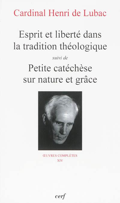 Oeuvres complètes. Vol. 14. Esprit et liberté dans la tradition catholique. Petite catéchèse sur nature et grâce